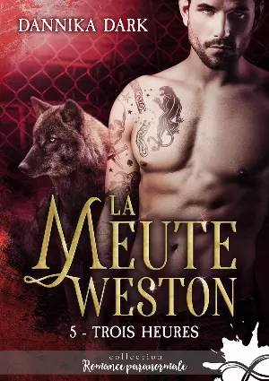 Dannika Dark - La Meute Weston, Tome 5 : Trois heures